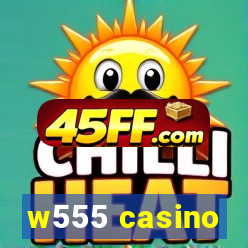 w555 casino